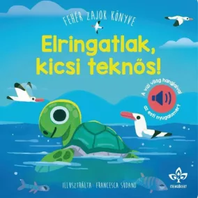   Elringatlak, kicsi teknős! – Fehér zajok könyve a vízi világ hangjaival az esti nyugalomért