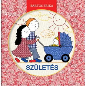 Bartos Erika - Születés