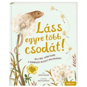   Láss egyre több csodát! - Állj meg, vedd észre a természet rejtett pillanatait!