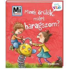   Mi MICSODA Kicsi világ – Minek örülök, miért haragszom?