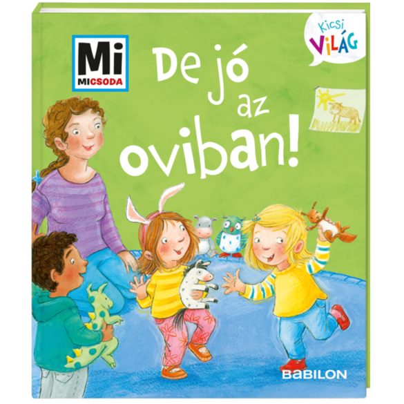 Mi MICSODA Kicsi világ – De jó az oviban!