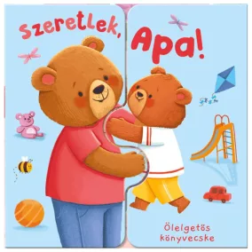 Ölelgetős könyvecske – Szeretlek, Apa!