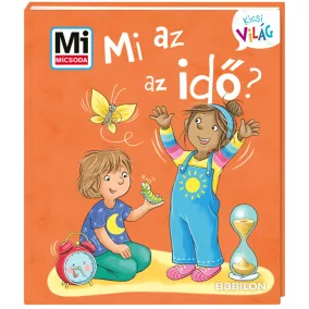 Mi MICSODA Kicsi Világ 13. – Mi az az idő?