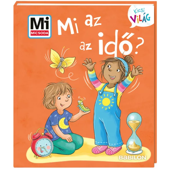 Mi MICSODA Kicsi Világ 13. – Mi az az idő?