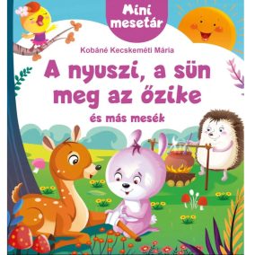 A nyuszi, a sün meg az őzike és más mesék
