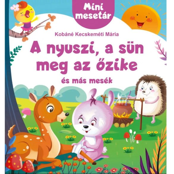 A nyuszi, a sün meg az őzike és más mesék