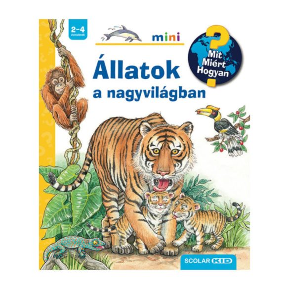Állatok a nagyvilágban - Mit? Miért? Hogyan?