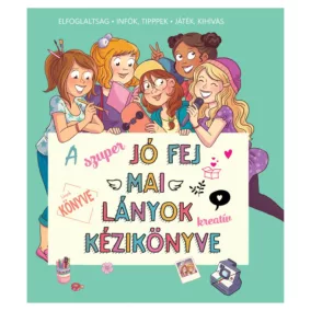 A szuper jó fej mai lányok kreatív kézikönyve