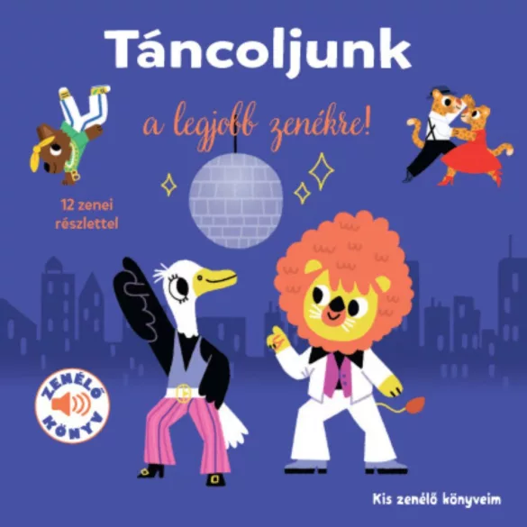 Táncoljunk a legjobb zenékre! - Kis zenélő könyveim