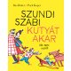 Szundi Szabi kutyát akar (de apu nem!)