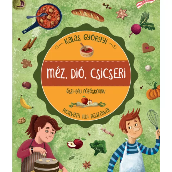 Méz, dió, csicseri - őszi-téli főzőskönyv