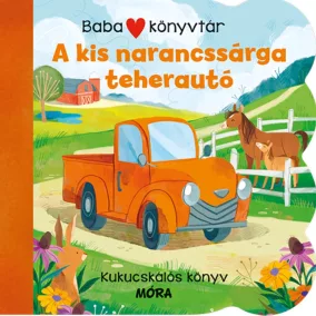   Babakönyvtár – A kis narancssárga teherautó Kukucskálós könyv