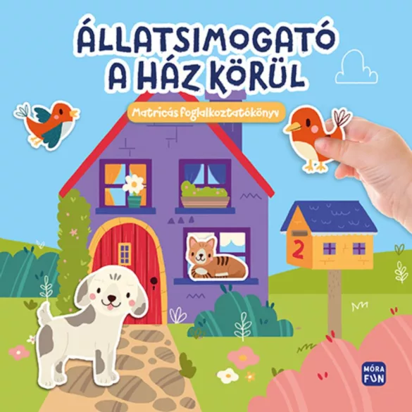 Állatsimogató – A ház körül Matricás foglalkoztatókönyv