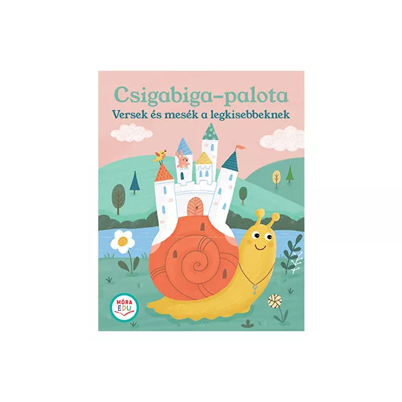 Csigabiga-palota - Versek és mesék a legkisebbeknek