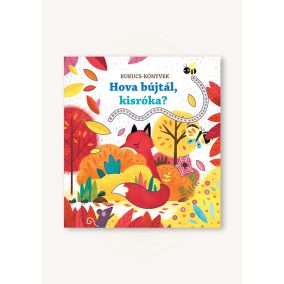 Hova bújtál, kisróka?