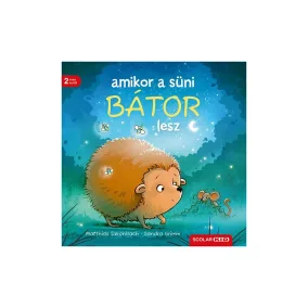 Amikor a süni bátor lesz