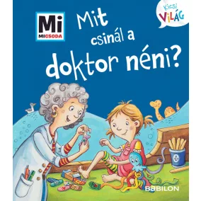 Mi MICSODA Kicsi világ - Mit csinál a doktor néni?