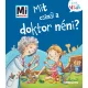 Mi MICSODA Kicsi világ - Mit csinál a doktor néni?
