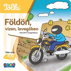 Tolki Interaktív hangoskönyv-Földön, vízen, levegőben